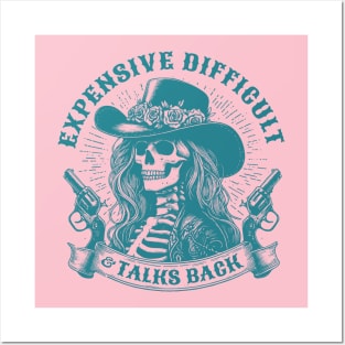 Expensive, difficult, talks back; woman; power; strong; female; empowerment; boss; boss babe; boss bitch; country; western; wild west; skeleton; guns; cowgirl; cowgirl hat; Southern; sass; sassy; badass; Posters and Art